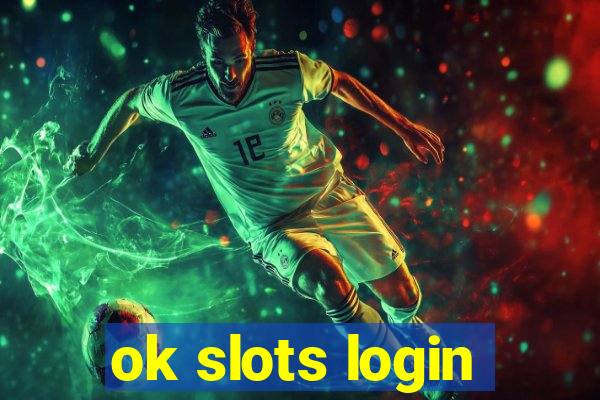 ok slots login